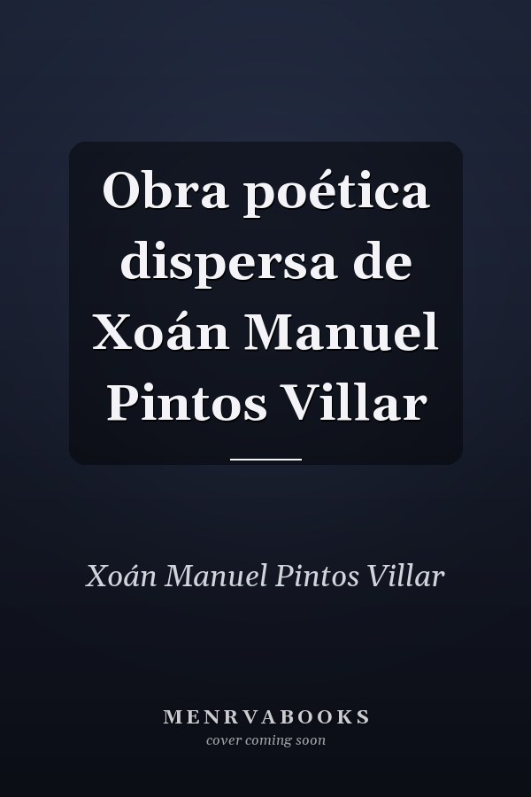 Obra poética dispersa de Xoán Manuel Pintos Villar