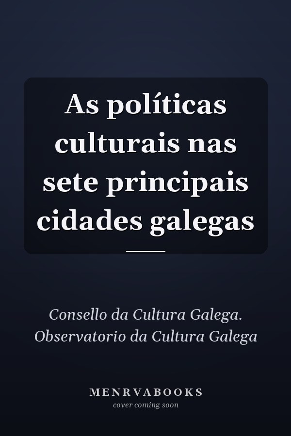 As políticas culturais nas sete principais cidades galegas