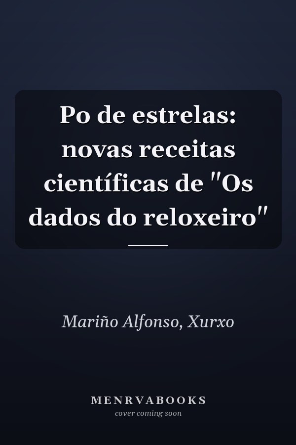 Po de estrelas: novas receitas científicas de "Os dados do reloxeiro"