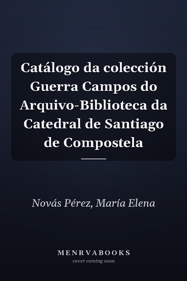 Catálogo da colección Guerra Campos do Arquivo-Biblioteca da Catedral de Santiago de Compostela