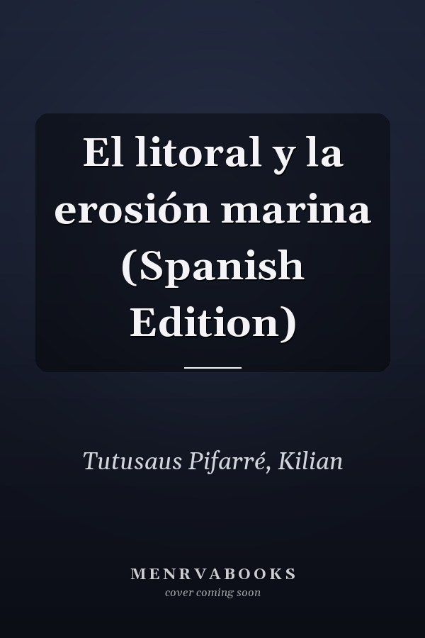 El litoral y la erosión marina (Spanish Edition)