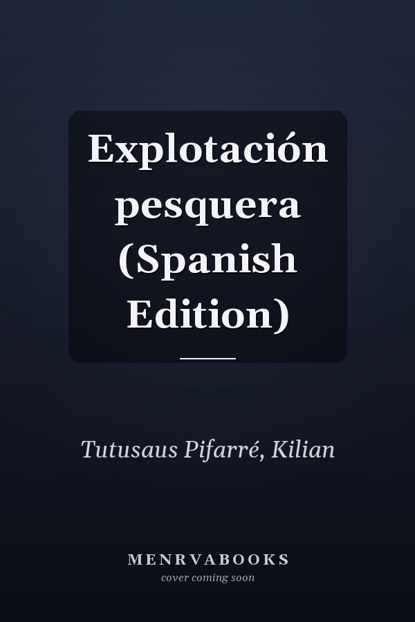 Explotación pesquera (Spanish Edition)