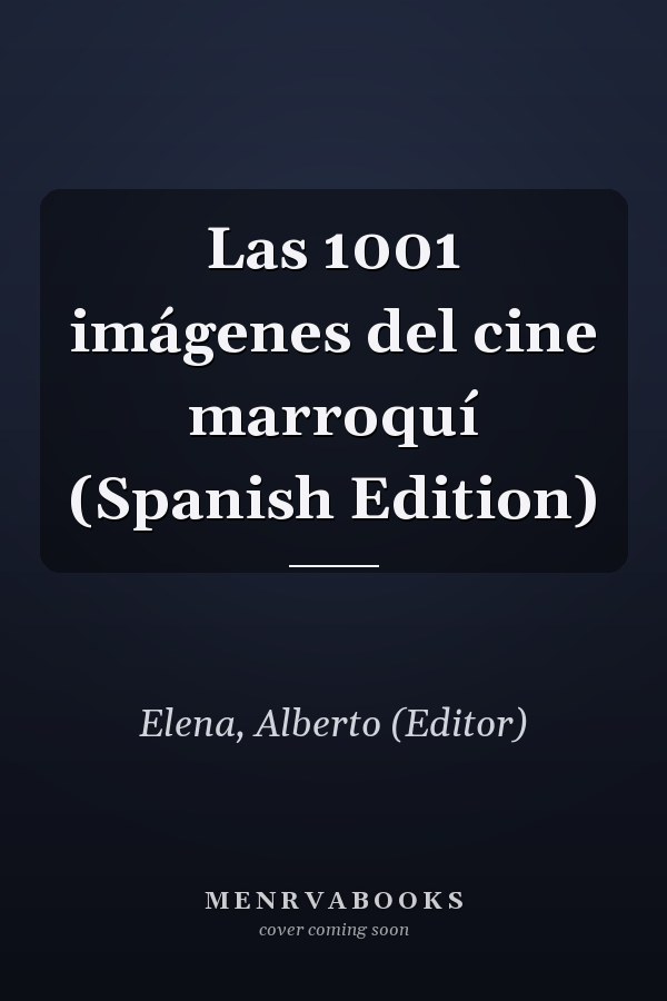 Las 1001 imágenes del cine marroquí (Spanish Edition)