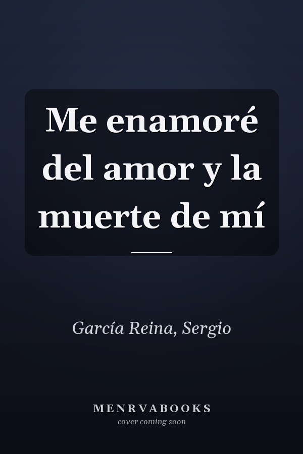 Me enamoré del amor y la muerte de mí