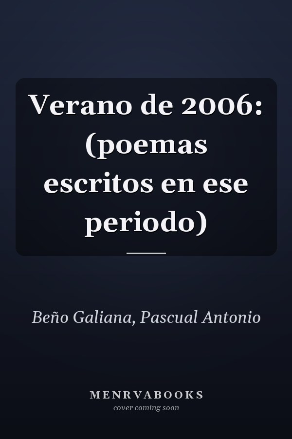 Verano de 2006: (poemas escritos en ese periodo)