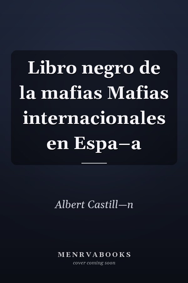 Libro negro de la mafias Mafias internacionales en Espa–a