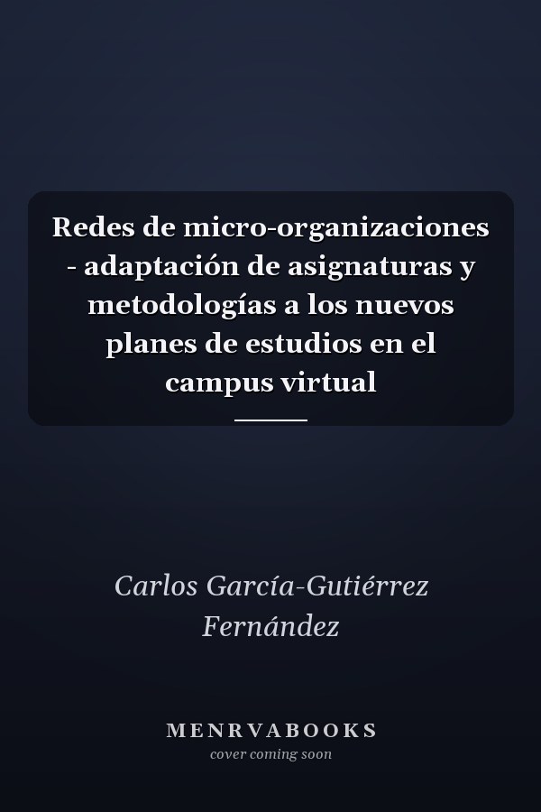 Redes de micro-organizaciones - adaptación de asignaturas y metodologías a los nuevos planes de estudios en el campus virtual