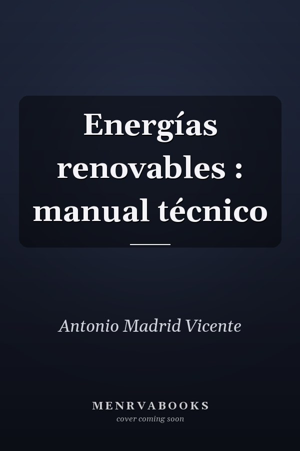 Energías renovables : manual técnico