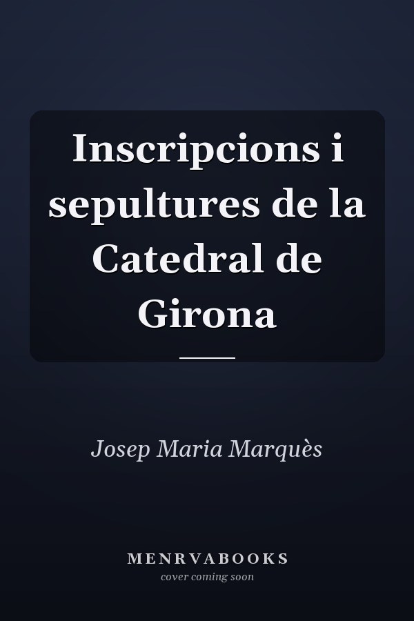 Inscripcions i sepultures de la Catedral de Girona