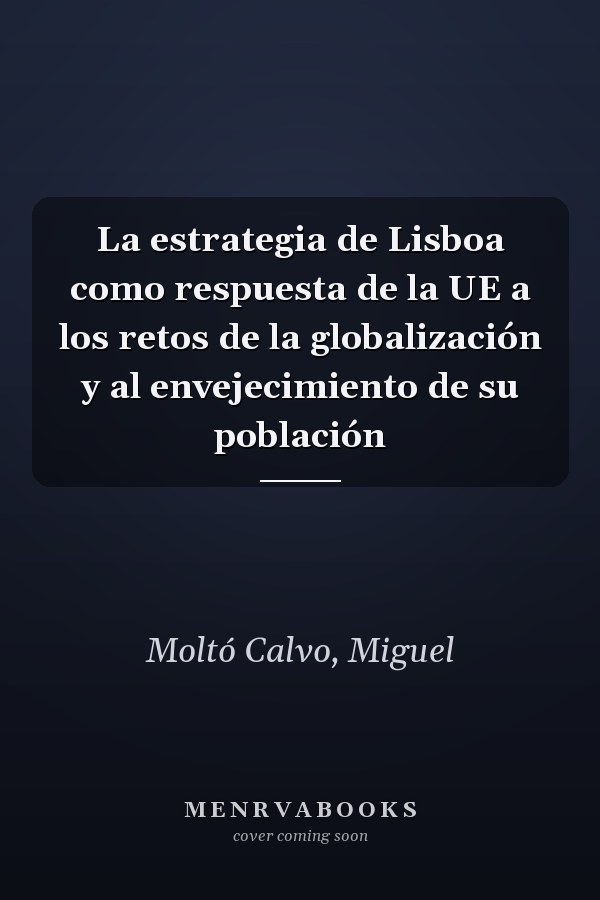 La estrategia de Lisboa como respuesta de la UE a los retos de la globalización y al envejecimiento de su población