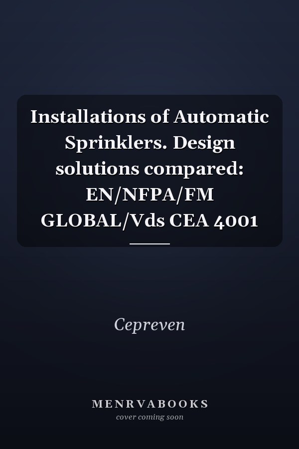 Installations of Automatic Sprinklers. Design solutions compared: EN/NFPA/FM GLOBAL/Vds CEA 4001