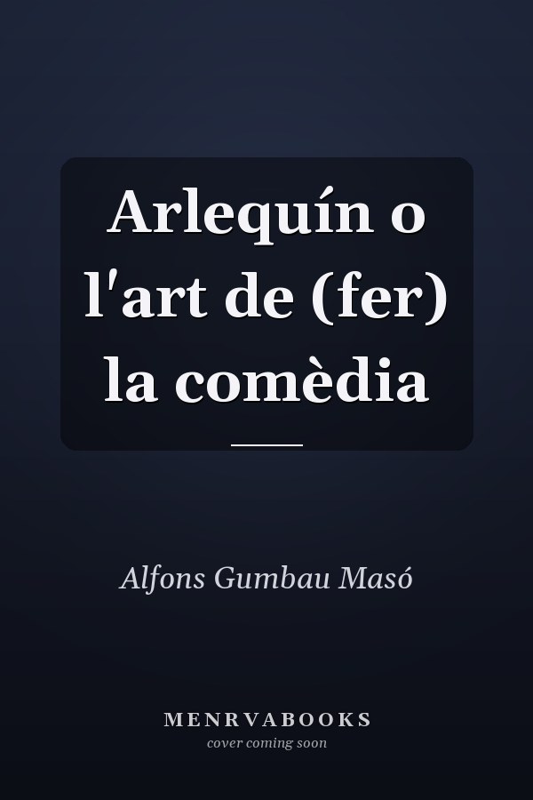 Arlequín o l'art de (fer) la comèdia