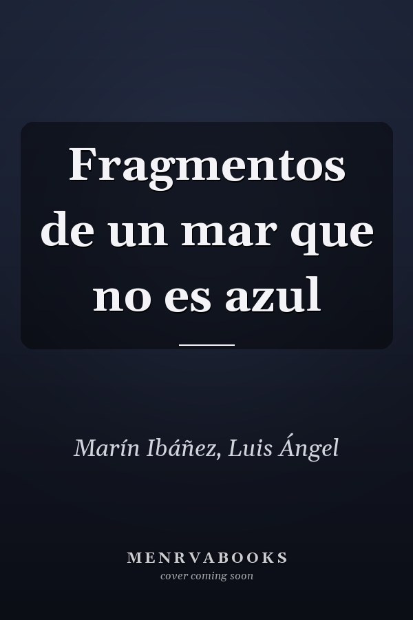 Fragmentos de un mar que no es azul
