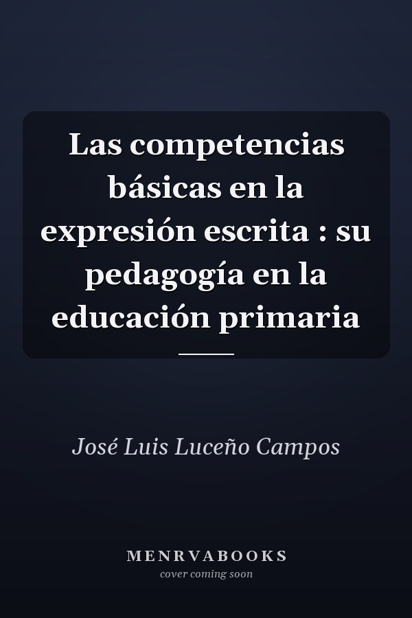 Las competencias básicas en la expresión escrita : su pedagogía en la educación primaria