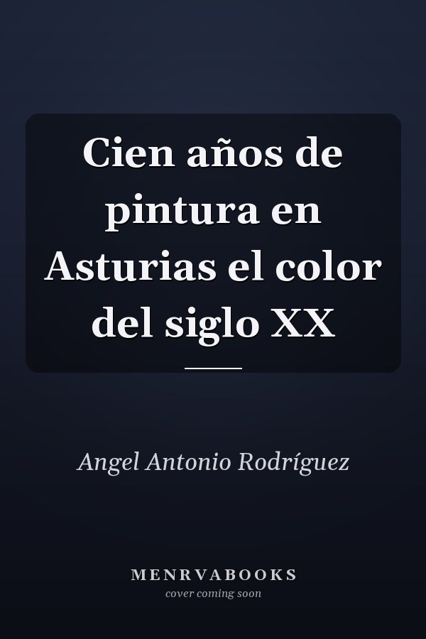 Cien años de pintura en Asturias el color del siglo XX