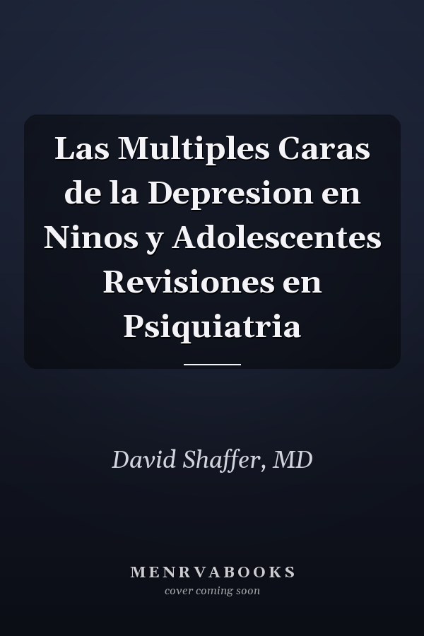 Las Multiples Caras de la Depresion en Ninos y Adolescentes Revisiones en Psiquiatria