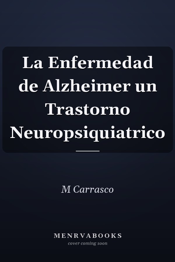 La Enfermedad de Alzheimer un Trastorno Neuropsiquiatrico