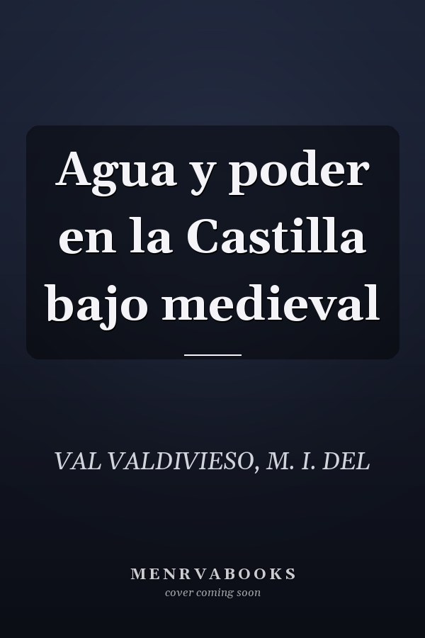 Agua y poder en la Castilla bajo medieval