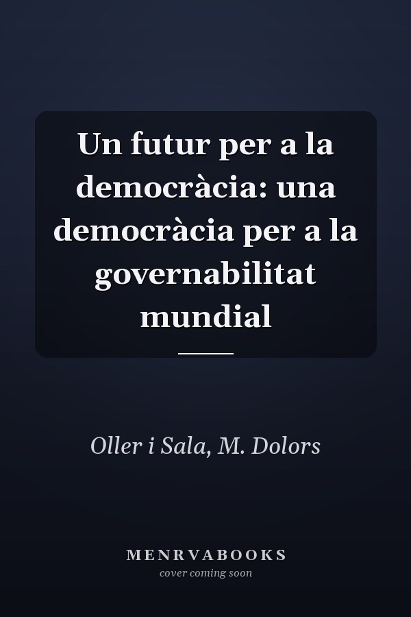 Un futur per a la democràcia: una democràcia per a la governabilitat mundial