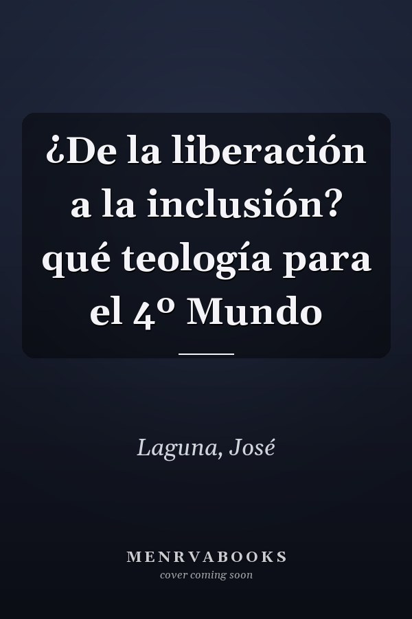 ¿De la liberación a la inclusión? qué teología para el 4º Mundo