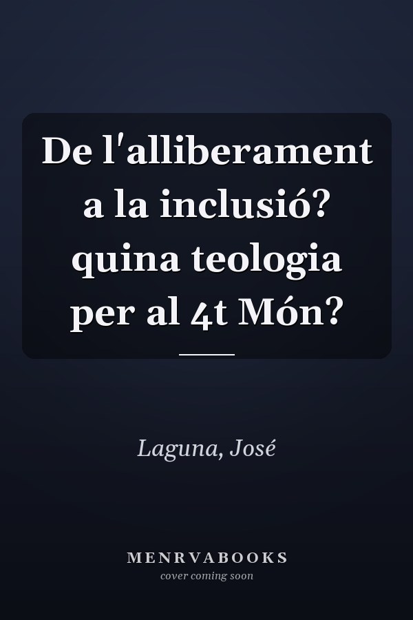De l'alliberament a la inclusió? quina teologia per al 4t Món?