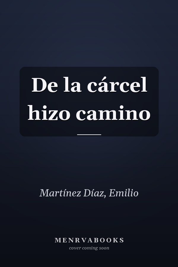 De la cárcel hizo camino