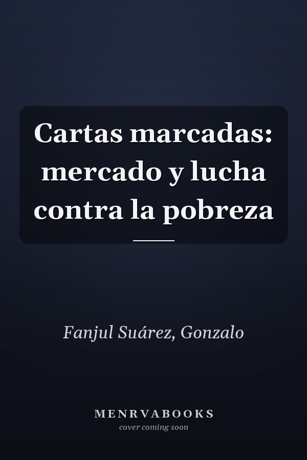 Cartas marcadas: mercado y lucha contra la pobreza