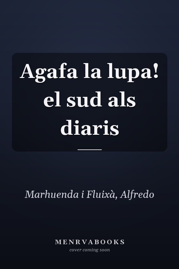 Agafa la lupa! el sud als diaris