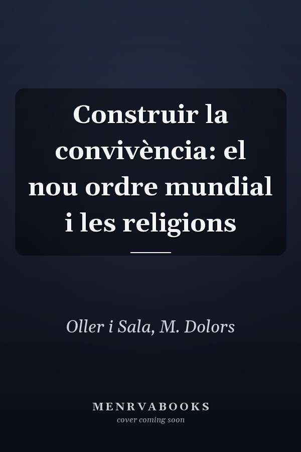 Construir la convivència: el nou ordre mundial i les religions