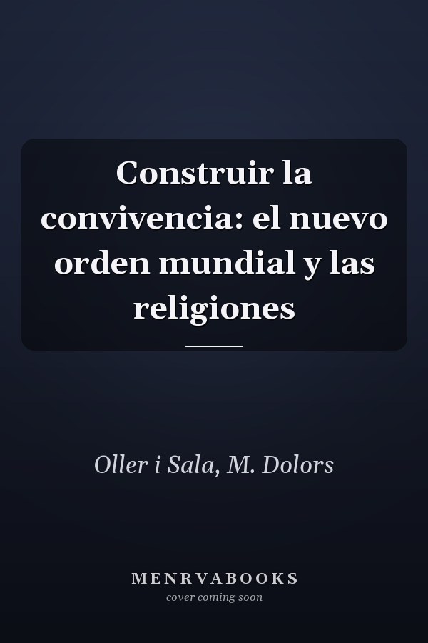 Construir la convivencia: el nuevo orden mundial y las religiones