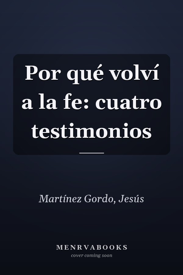 Por qué volví a la fe: cuatro testimonios