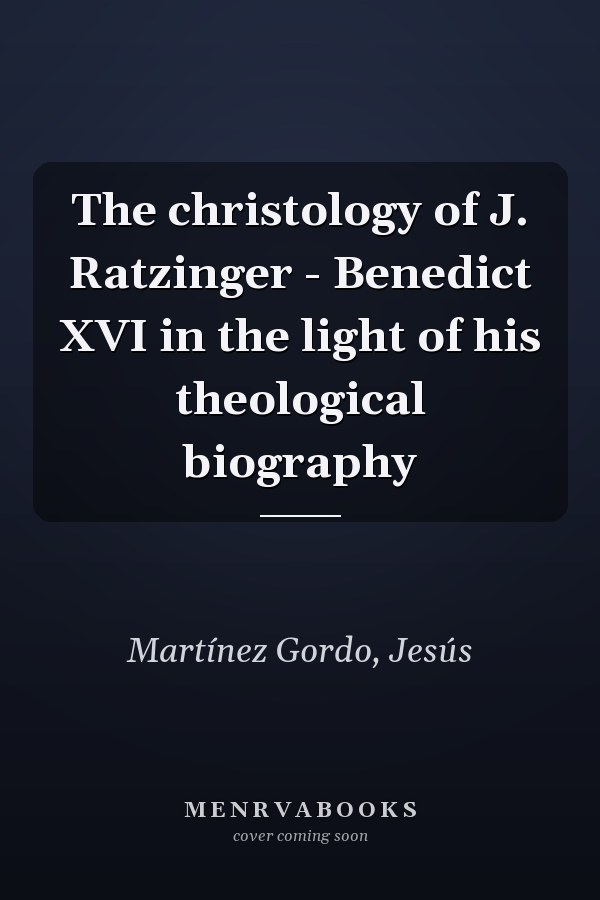 The christology of J. Ratzinger - Benedict XVI in the light of his theological biography