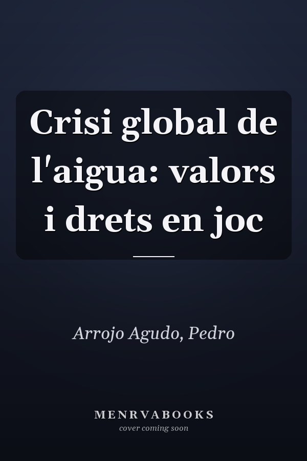 Crisi global de l'aigua: valors i drets en joc