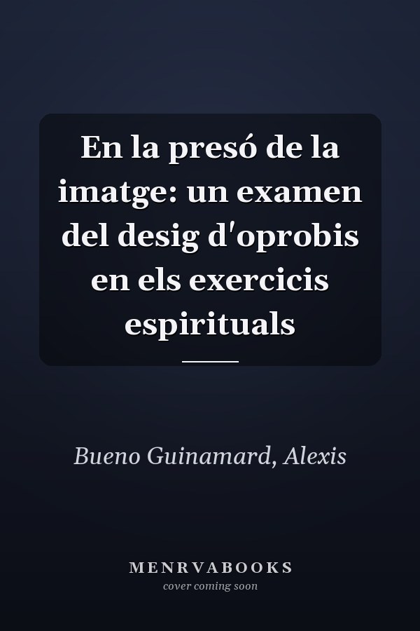 En la presó de la imatge: un examen del desig d'oprobis en els exercicis espirituals