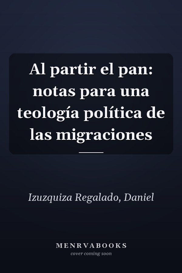 Al partir el pan: notas para una teología política de las migraciones