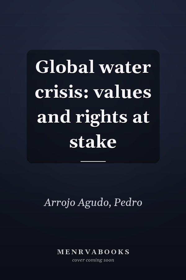Global water crisis: values and rights at stake