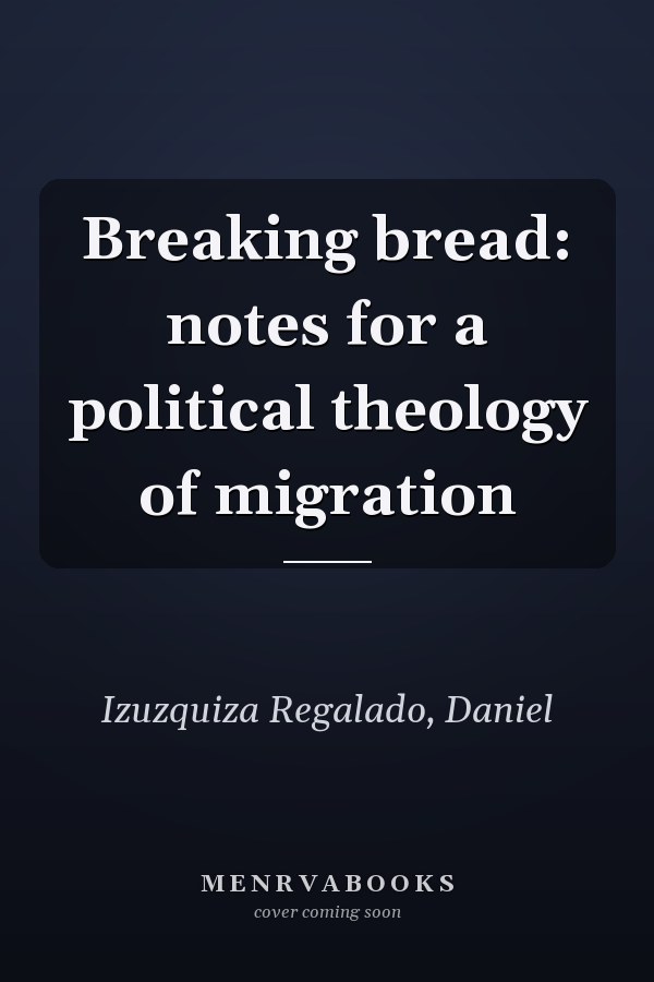 Breaking bread: notes for a political theology of migration