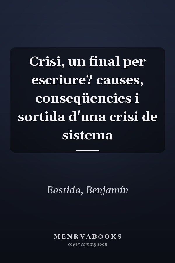 Crisi, un final per escriure? causes, conseqüencies i sortida d'una crisi de sistema