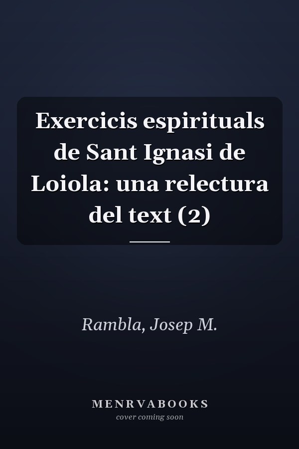 Exercicis espirituals de Sant Ignasi de Loiola: una relectura del text (2)