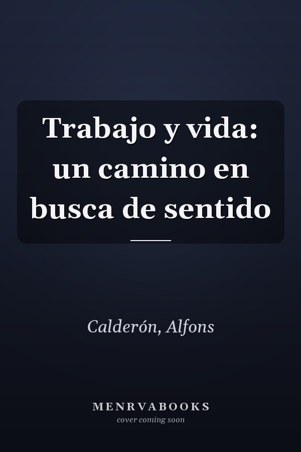Trabajo y vida: un camino en busca de sentido