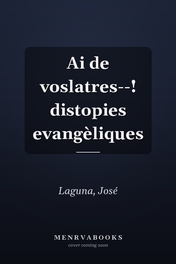 Ai de voslatres--! distopies evangèliques