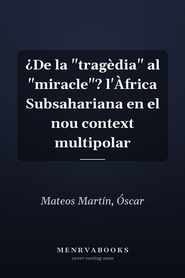 ¿De la "tragèdia" al "miracle"? l'Àfrica Subsahariana en el nou context multipolar