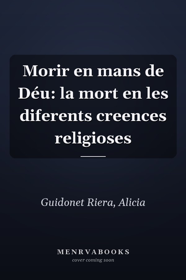 Morir en mans de Déu: la mort en les diferents creences religioses