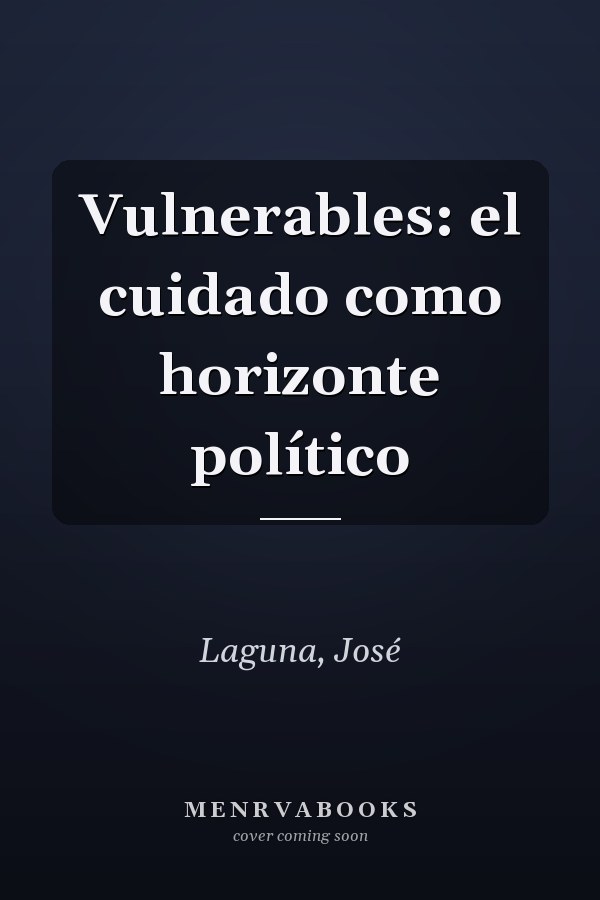 Vulnerables: el cuidado como horizonte político