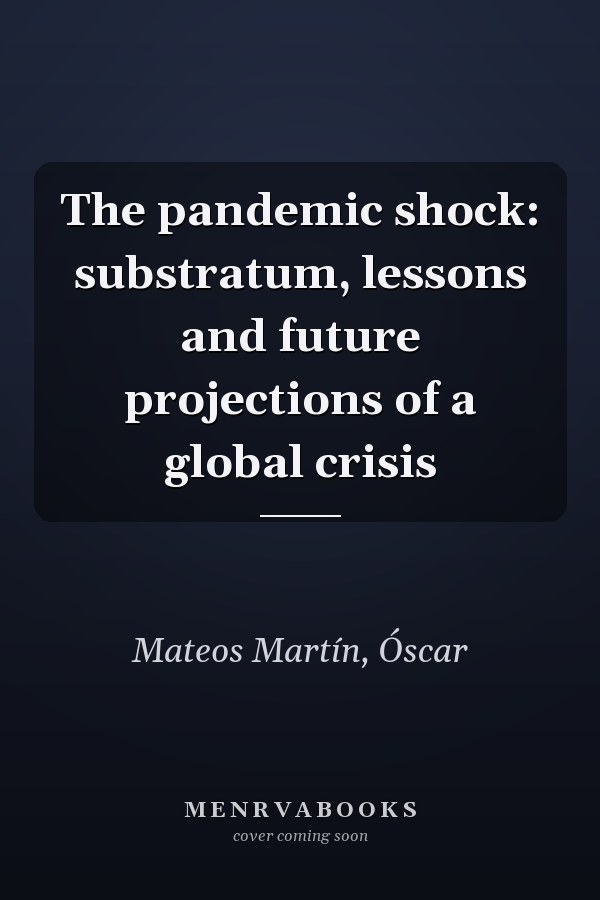 The pandemic shock: substratum, lessons and future projections of a global crisis