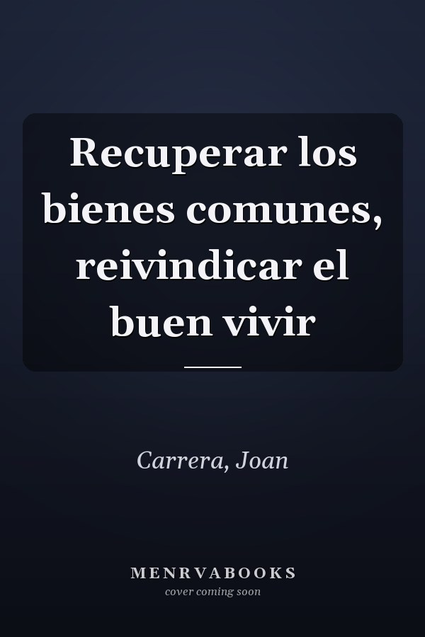 Recuperar los bienes comunes, reivindicar el buen vivir