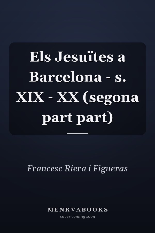Els Jesuïtes a Barcelona - s. XIX - XX (segona part part)
