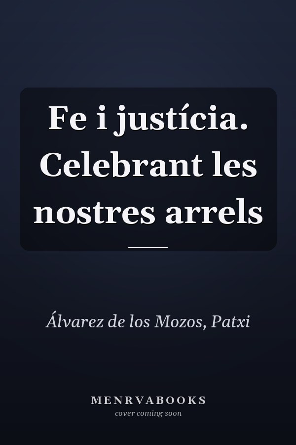 Fe i justícia. Celebrant les nostres arrels