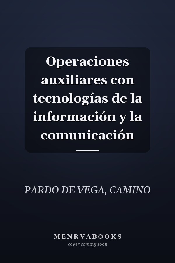 Operaciones auxiliares con tecnologías de la información y la comunicación