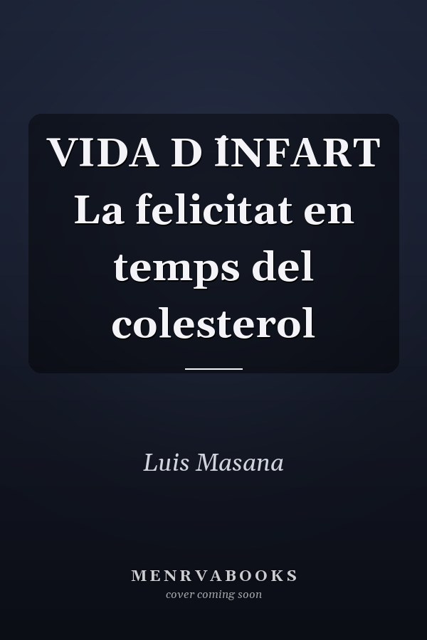 VIDA D ́INFART La felicitat en temps del colesterol